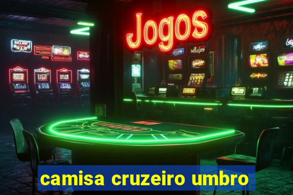 camisa cruzeiro umbro